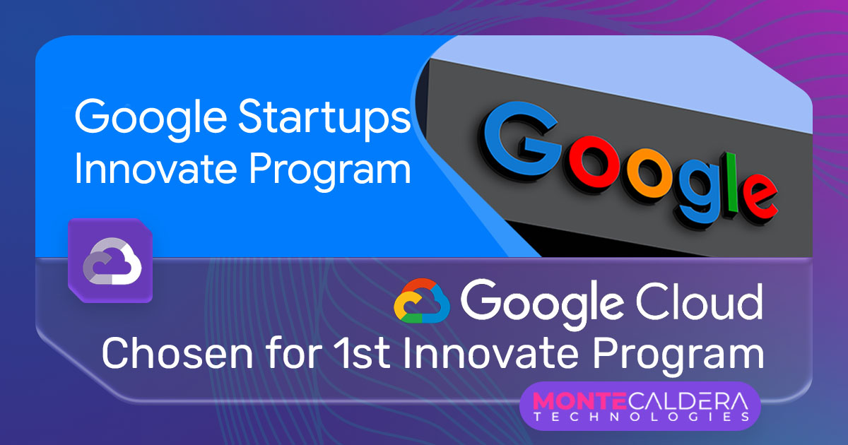 Google selected Monte Caldera for exclusive 1st Innovate Program cohort